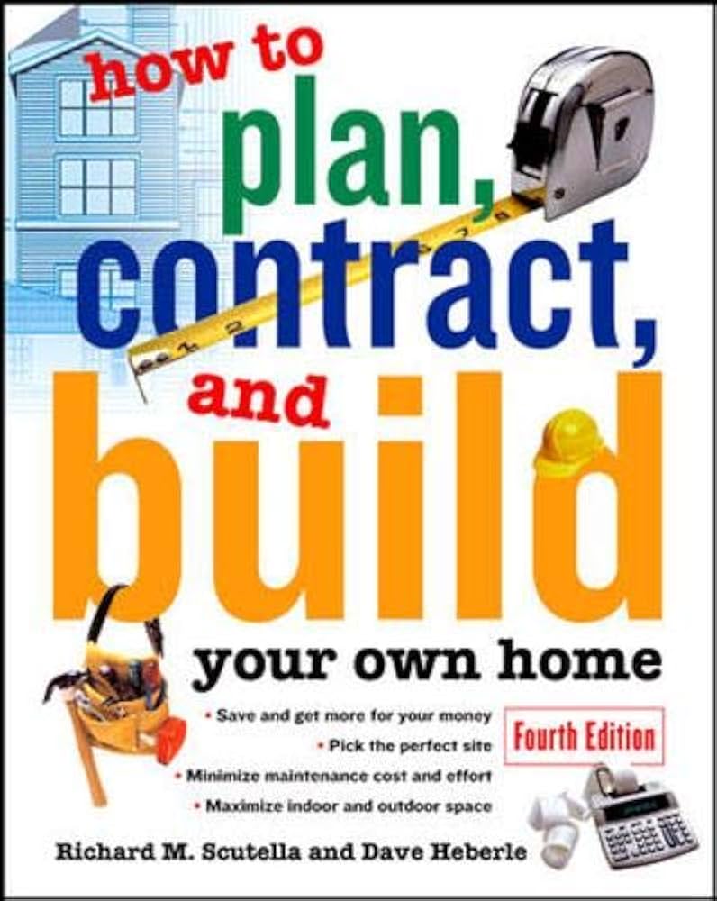 How to Plan Contract and Build your own Home Fourth Edition
