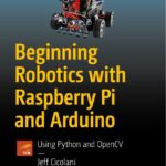 Beginning Robotics with Raspberry Pi and Arduino