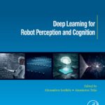 Deep Learning for Robot Perception and Cognition