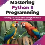 Mastering Python 3 Programming Mastering Python 3 Programming