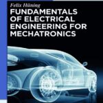 The Fundamentals Of Electrical Engineering For Mechatronics