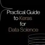 Practical Guide to Keras for Data Science