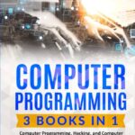 Computer Programming: 3 Books in 1