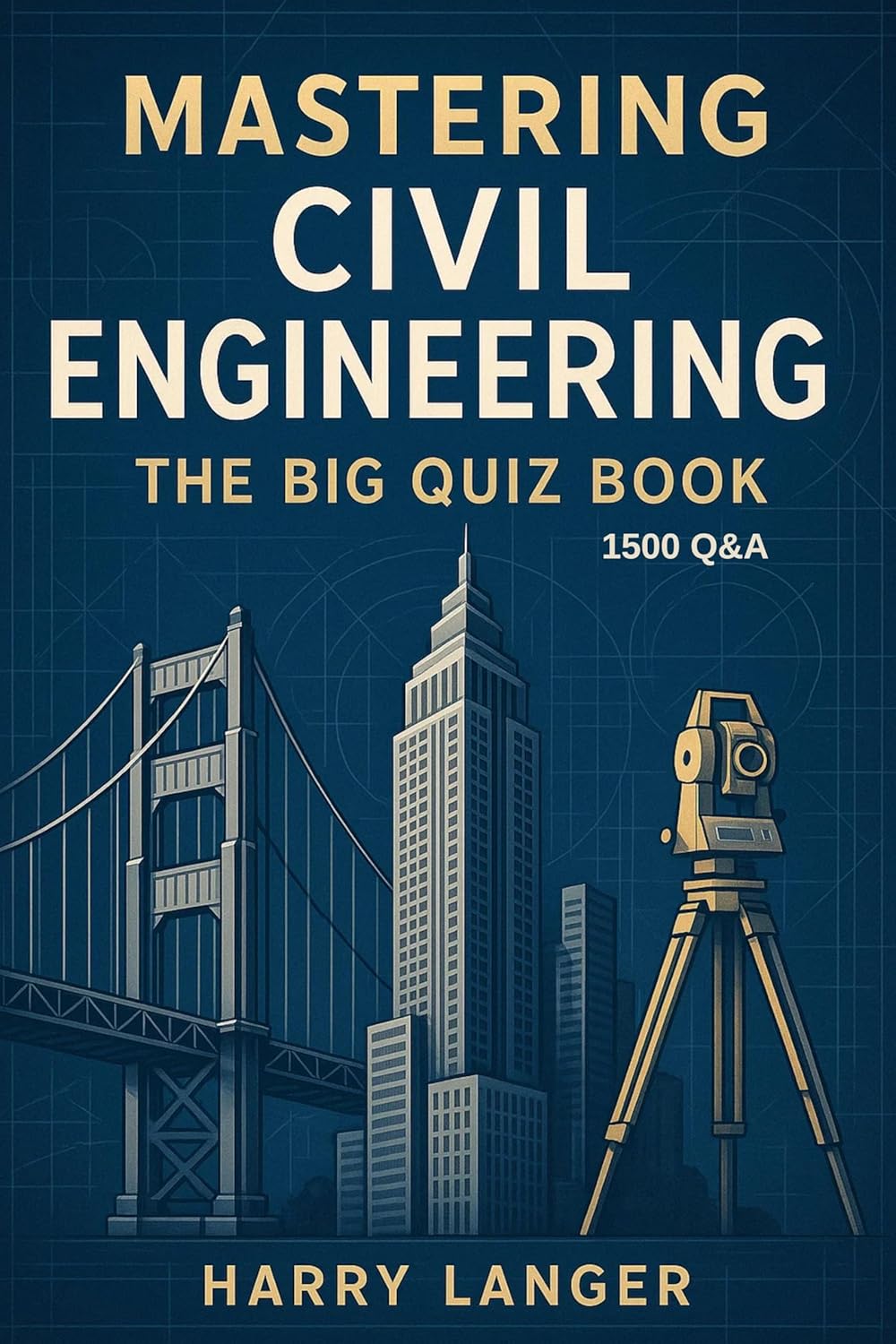Mastering Civil Engineering - The Big Quiz Book: 1500 Q&A