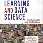 Machine Learning and Data Science: Fundamentals and Applications Machine Learning and Data Science: Fundamentals and Applications