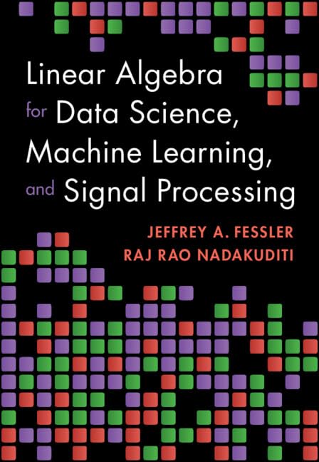 Linear Algebra for Data Science, Machine Learning and Signal Processing