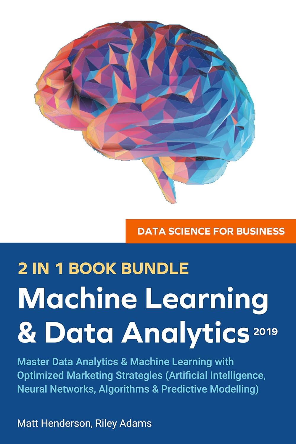 Data Science for Business (2 BOOKS IN 1) Machine Learning & Data Analytics