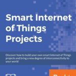 Smart Internet of Things Projects Smart Internet of Things Projects
