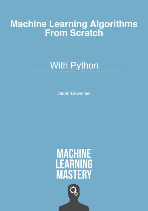 Machine Learning Algorithms From Scratch With Python