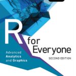 R for Everyone 2nd Edition: Advanced Analytics and Graphics