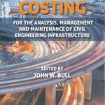 Life Cycle Costing for the Analysis, Management and Maintenance of Civil Engineering Infrastructure