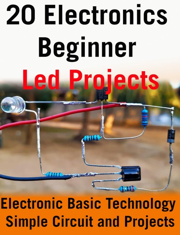 20 Electronics Beginner Led Projects Electronic Basic Technology
