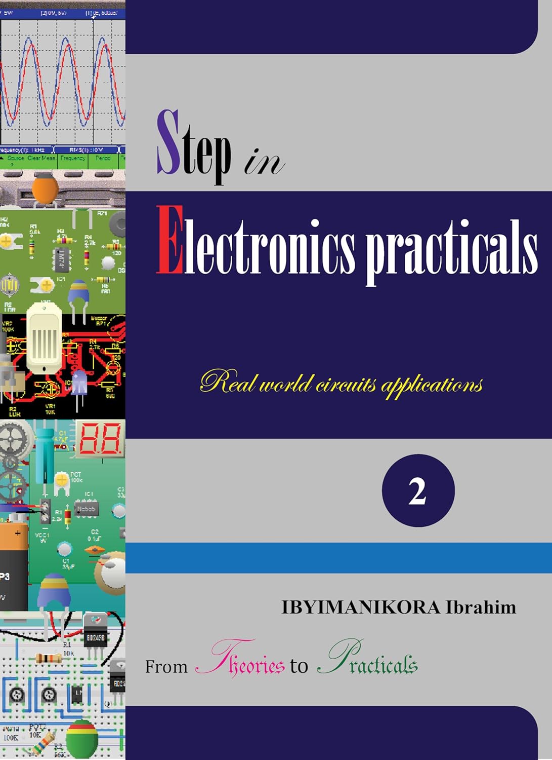 Step in Electronics Practicals: Real world circuits applications