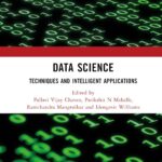 Data Science: Techniques and Intelligent Applications Data Science: Techniques and Intelligent Applications
