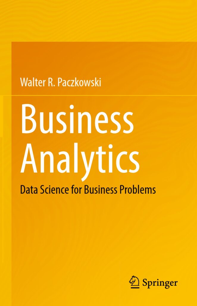 Business Analytics: Data Science for Business Problems