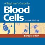 A Beginner's Guide to Blood Cells 2nd Edition