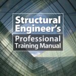 The Structural Engineer’s Professional Training Manual