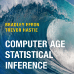 Computer Age Statistical Inference: Algorithms, Evidence, and Data Science Computer Age Statistical Inference: Algorithms, Evidence, and Data Science