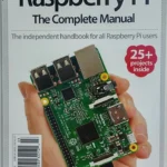 Raspberry Pi: 25 Projects Inside — The Complete Engineering Manual
