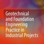 Geotechnical and Foundation Engineering Practice in Industrial Projects Geotechnical and Foundation Engineering Practice in Industrial Projects
