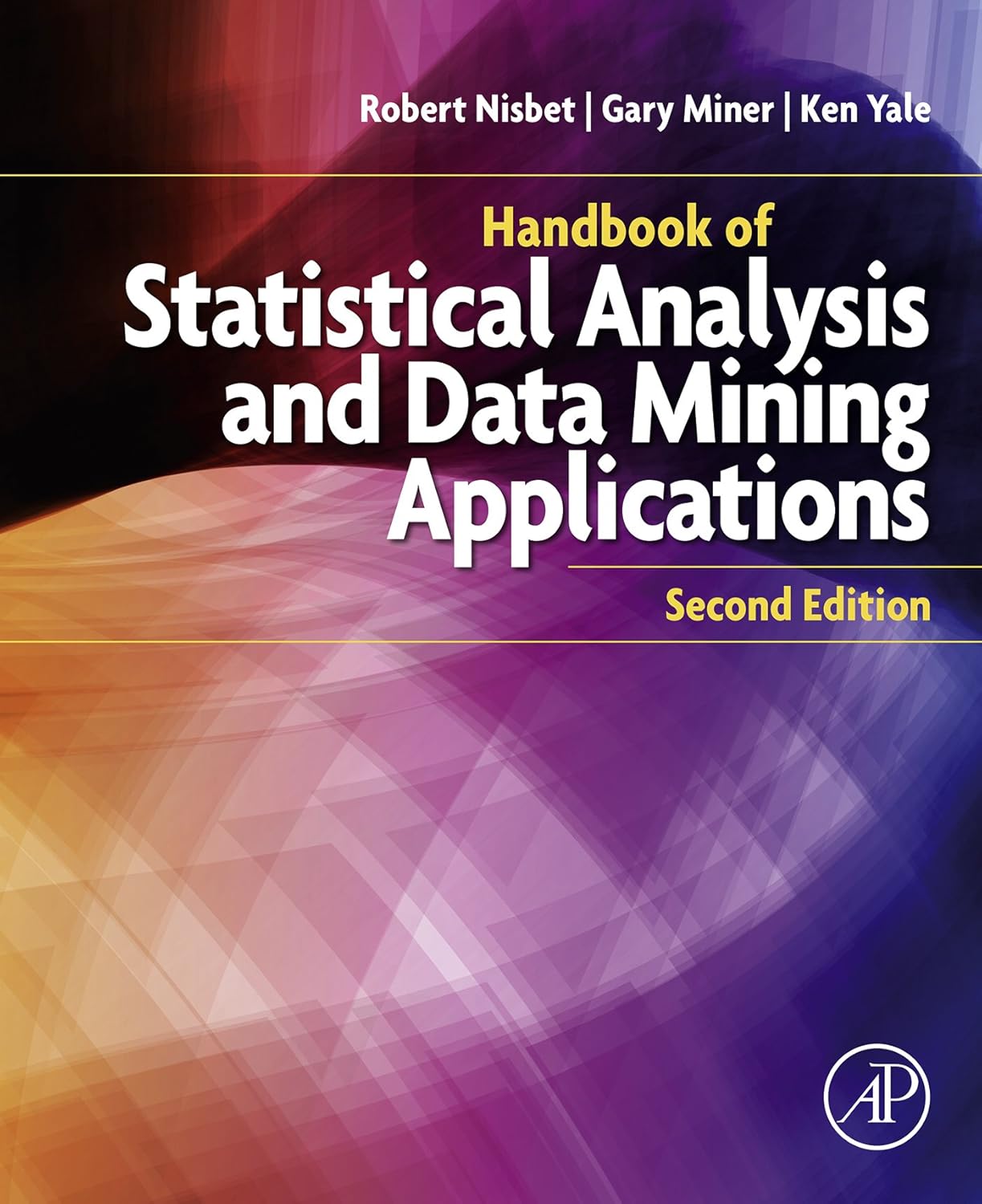 Handbook of Statistical Analysis and Data Mining Applications 2nd Edition